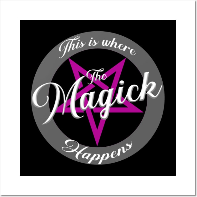 This Is Where The Magick Happens Wall Art by MagickHappens